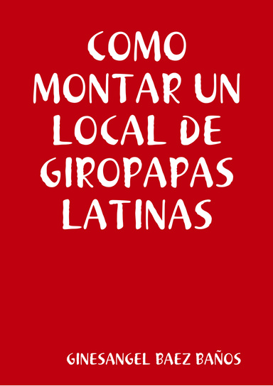 COMO MONTAR UN LOCAL DE GIROPAPAS LATINAS
