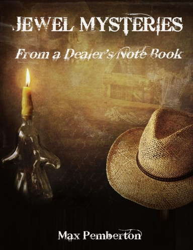 Jewel Mysteries : From a Dealer's Note Book (Illustrated)
