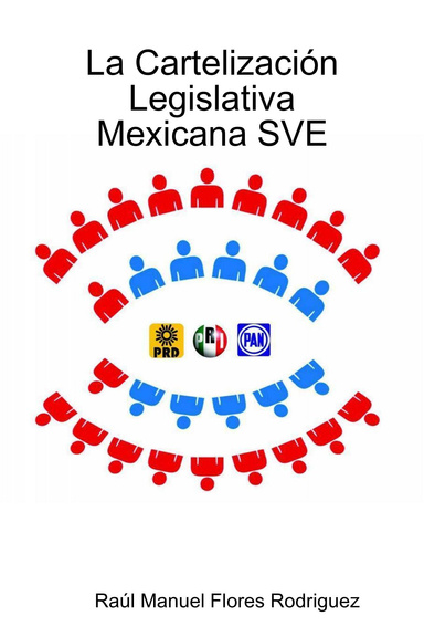 La Cartelización Legislativa Mexicana SVE