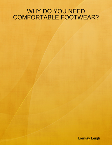 WHY DO YOU NEED COMFORTABLE FOOTWEAR?