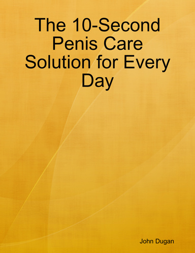The 10-Second Penis Care Solution for Every Day