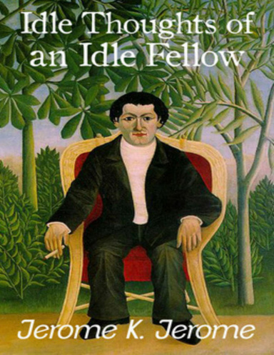 Idle Thoughts of an Idle Fellow