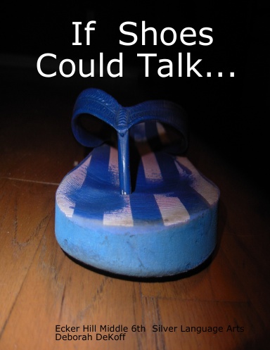 If  Shoes Could Talk...