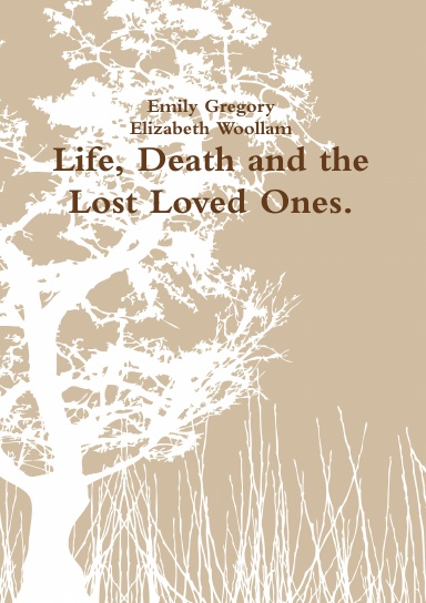 Life, Death and the Lost Loved Ones.