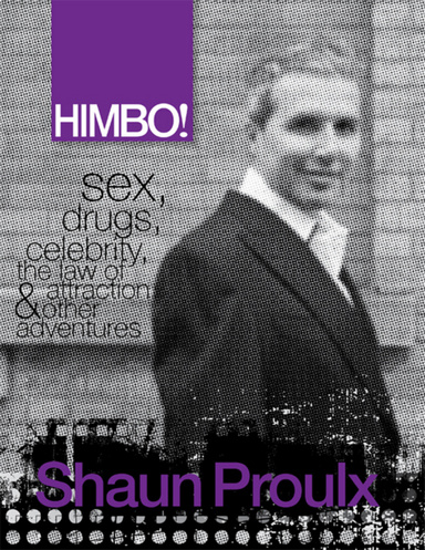 HIMBO! - Sex, Drugs, Celebrity, The Law of Attraction & Other Adventures