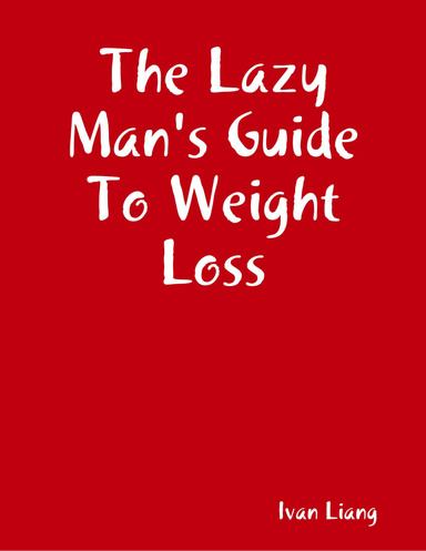 The Lazy Man's Guide To Weight Loss