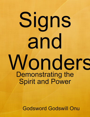 Signs and Wonders: Demonstrating the Spirit and Power