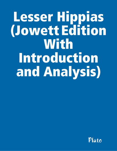 Lesser Hippias (Jowett Edition With Introduction and Analysis)