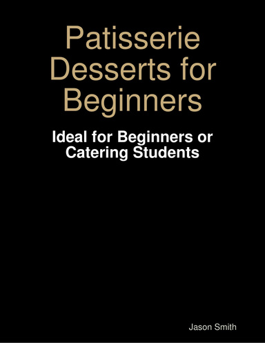 Patisserie Desserts for Beginners