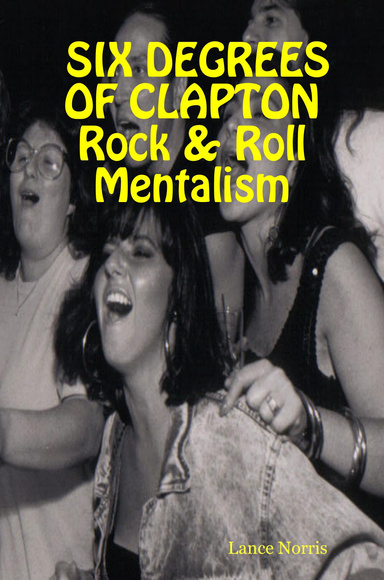 SIX DEGREES OF CLAPTON Rock & Roll Mentalism