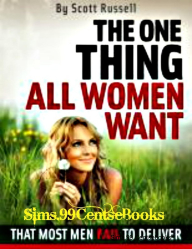 The One Thing All Women Want (That Most Men Fail To Deliver)