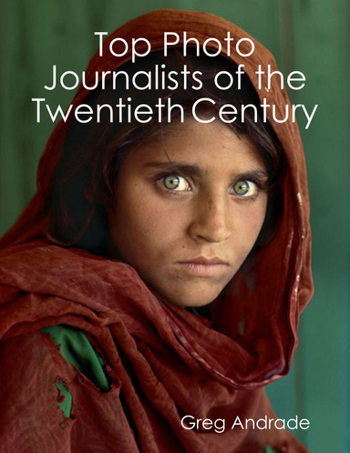 Top Photo Journalists of the Twentieth Century