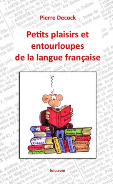 Petits plaisirs et entourloupes de la langue française