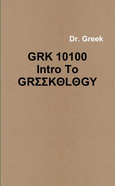 GRK 10100 - Intro To GRΣΣΚΘLΘGΥ