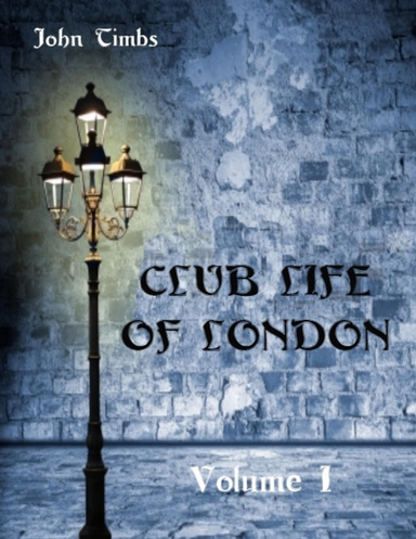 Club Life of London : Volume I (Illustrated)