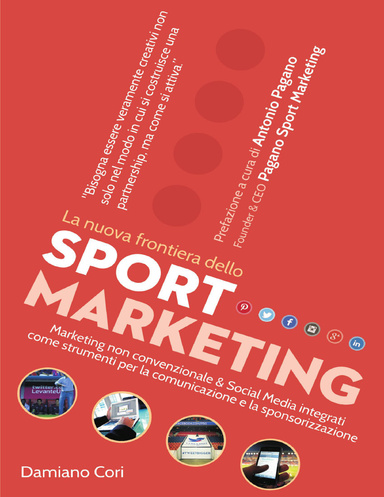 "La nuova frontiera dello Sport Marketing" - "Marketing non convenzionale & Social Media integrati come strumenti per la comunicazione e la sponsorizzazione"