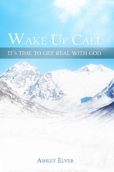 Wake Up Call: It's Time to Get Real with God