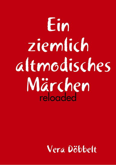 Ein ziemlich altmodisches Märchen - reloaded