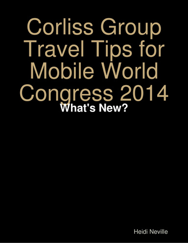 Corliss Group Travel Tips for Mobile World Congress 2014: What's New?