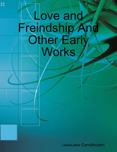 Love and Freindship And Other Early Works