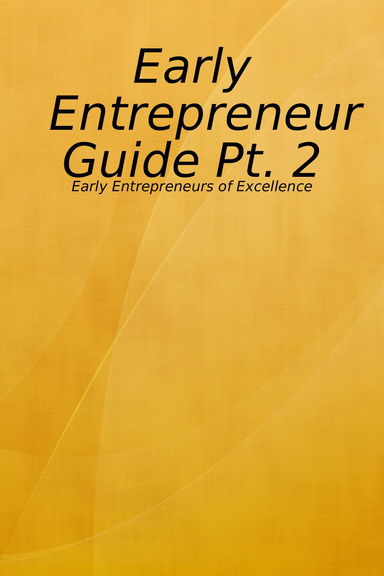 Early Entrepreneur Guide Pt. 2