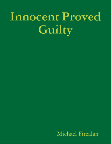 Innocent Proved Guilty
