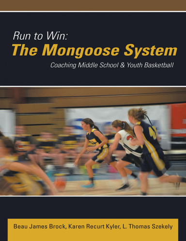 Run to Win: The Mongoose System: Coaching Middle School & Youth Basketball