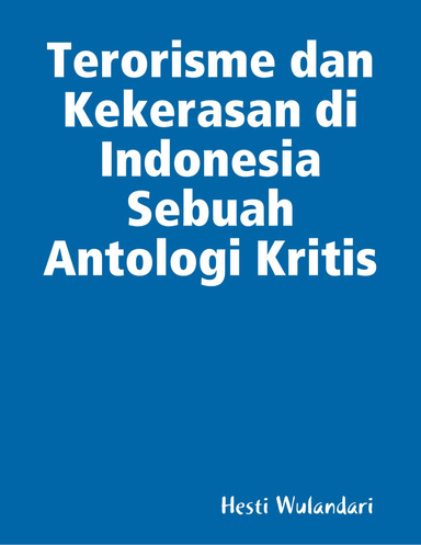 Terorisme dan Kekerasan di Indonesia Sebuah Antologi Kritis