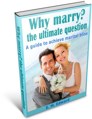 Why Marry - the ultimate question?