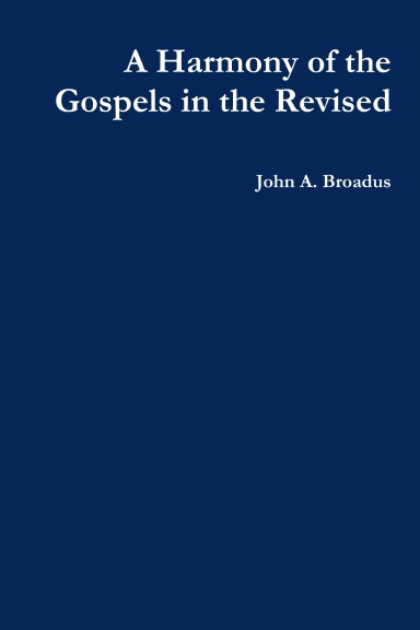 A Harmony of the Gospels in the Revised