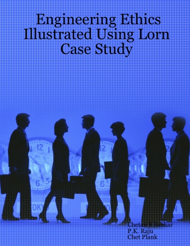 Engineering Ethics Illustrated Using Lorn Case Study