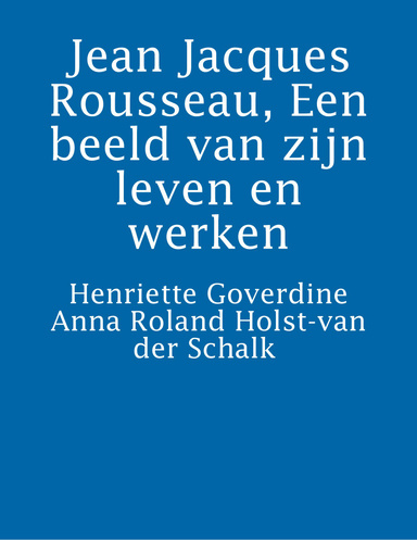 Jean Jacques Rousseau, Een beeld van zijn leven en werken