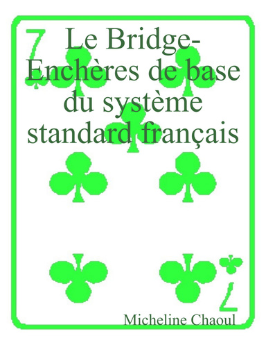 LE BRIDGE-ENCHERES DE BASE DU SYSTEME STANDARD FRANCAIS