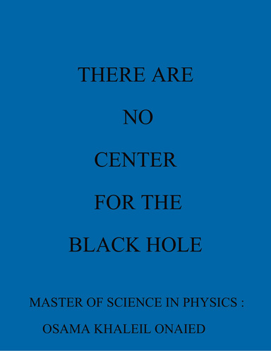 THERE ARE NO CENTER FOR THE BLACK HOLE