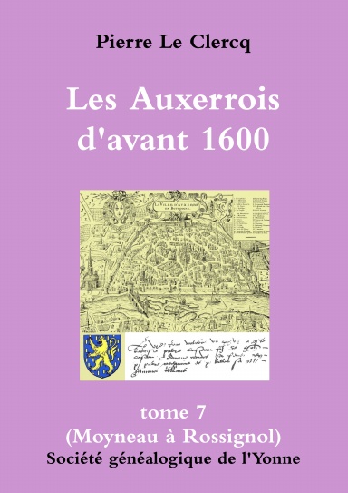 Grand format, Les Auxerrois d'avant 1600 (tome 7)