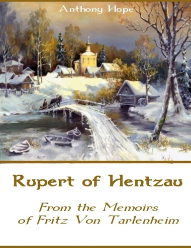 Rupert of Hentzau : From the Memoirs of Fritz Von Tarlenheim (Illustrated)