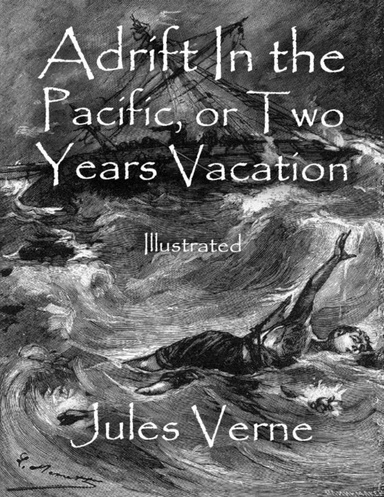 Adrift In the Pacific, or Two Years Vacation: Illustrated