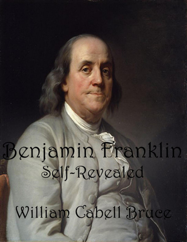 Benjamin Franklin: Self-Revealed