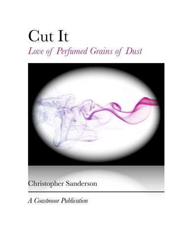 Cut It - Love of Perfumed Grains of Dust