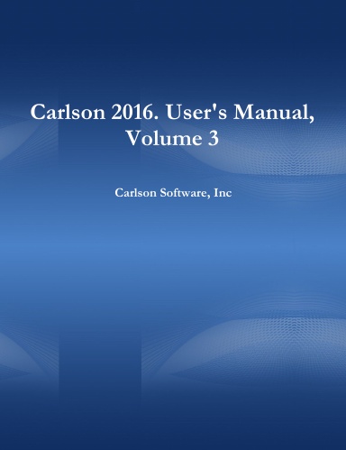 Carlson 2016. User's Manual, Volume 3