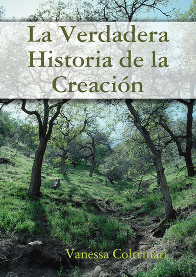 La Verdadera Historia de la Creación - Un libro acerca de quiénes somos, de dónde venimos y hacia dónde vamos.