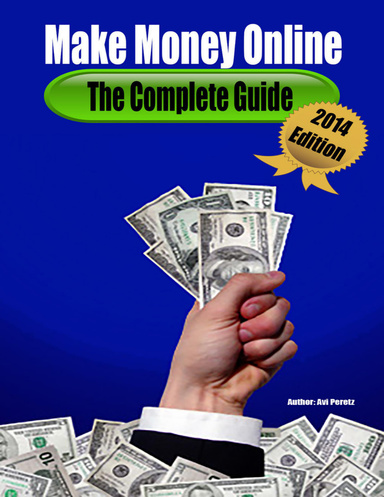 Make Money Online - The Complete Guide 2014 Edition