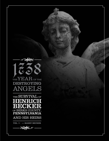 1738 The Year of the Destroying Angels: The Survival of Henrich Becker of Berks County, Pennsylvania and His Heirs