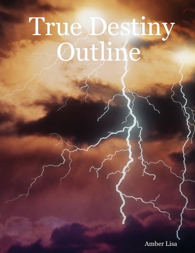 True Destiny Outline