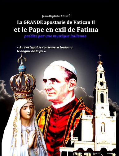 La grande apostasie de Vatican II et le Pape en exil de Fatima