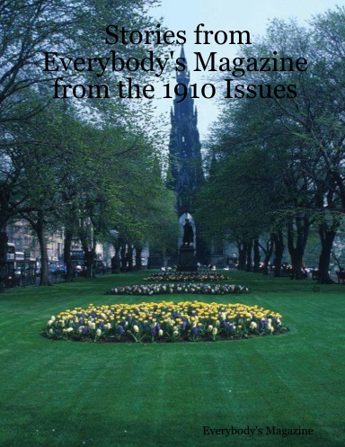 Stories from Everybody's Magazine from the 1910 Issues