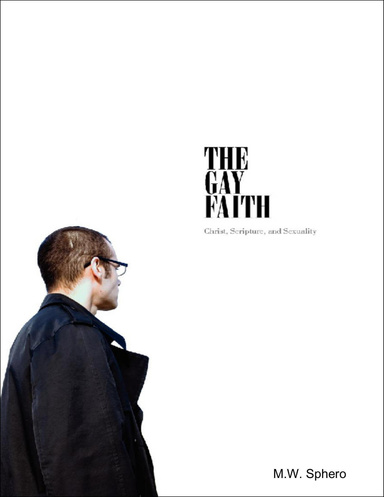The Gay Faith: Christ, Scripture, and Sexuality