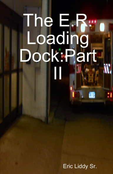 The E.R. Loading Dock:Part II