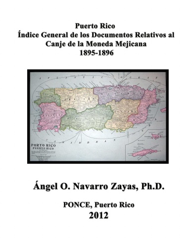 Puerto Rico.  Índice General de los Documentos  Relativos al Canje de la Moneda Mejicana  1895-1896