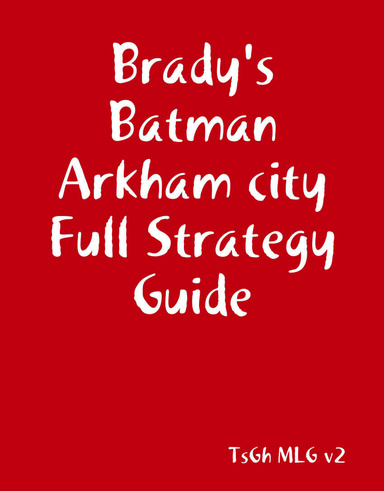 Brady Batman Arkham city Full Strategy Guide